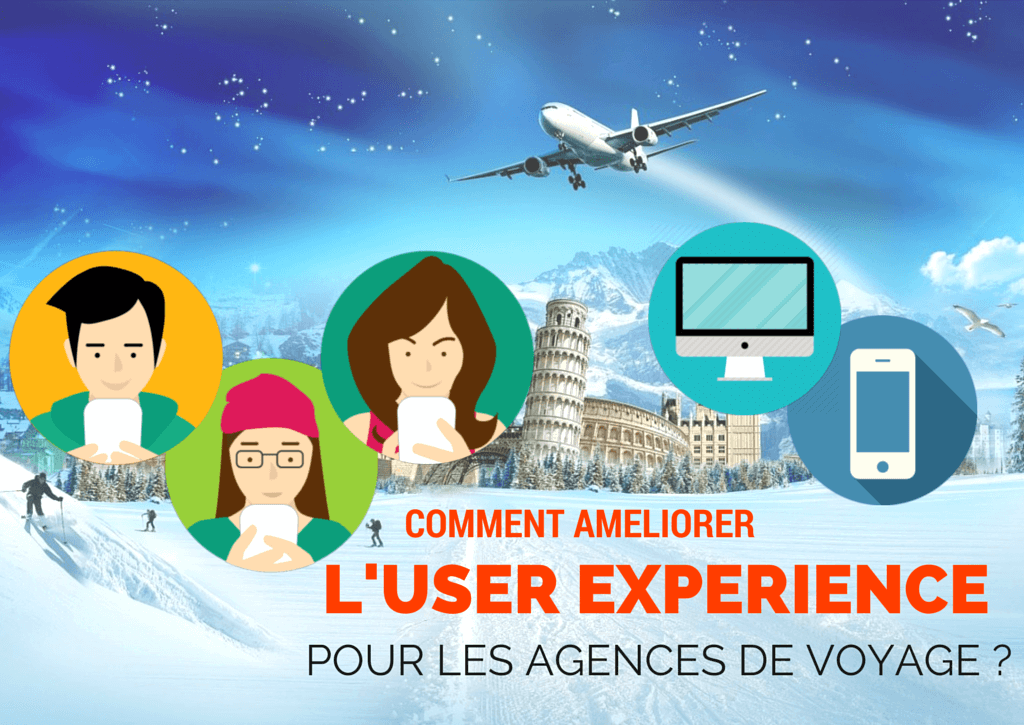 améliorer l'user experience pour les agences de voyage
