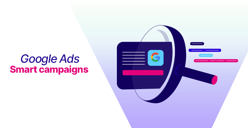 How can Google Ads Smart Campaigns boost your business?