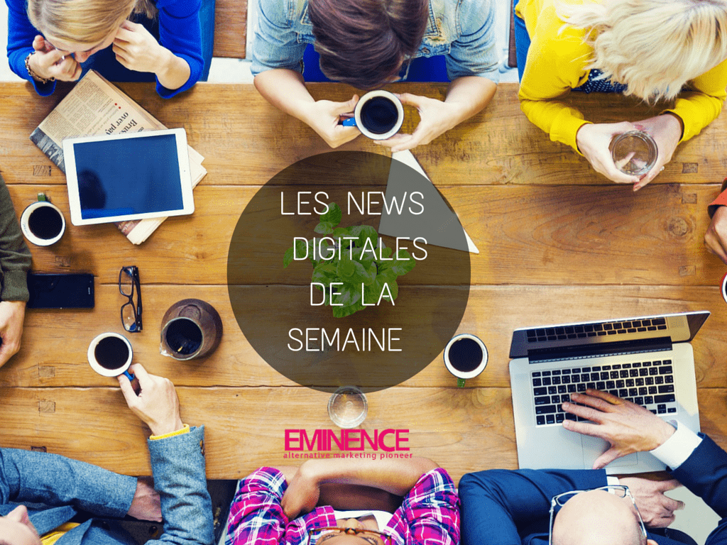 Les news digitales de la semaine