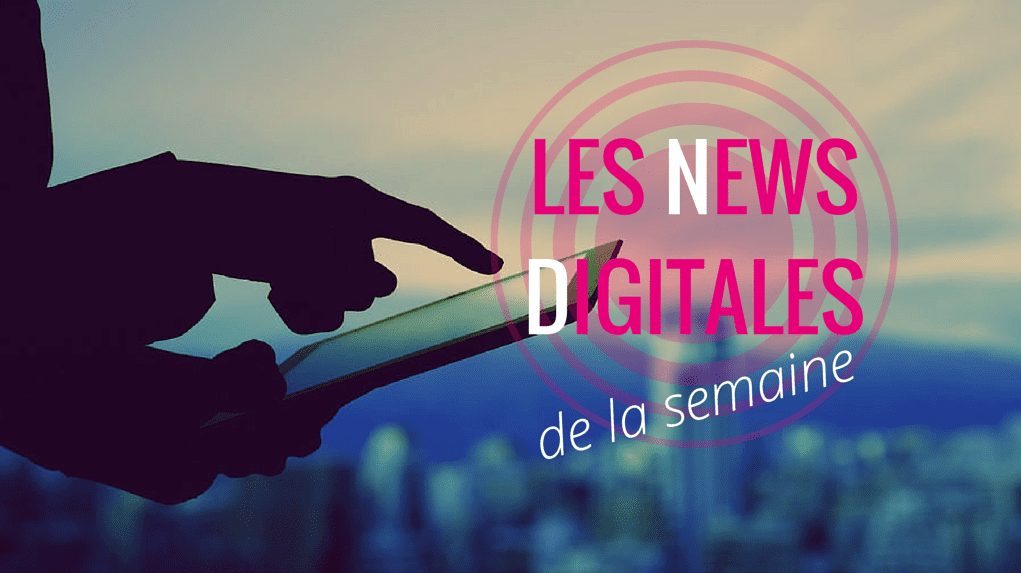 Les 5 nouveautés digitales de la semaine