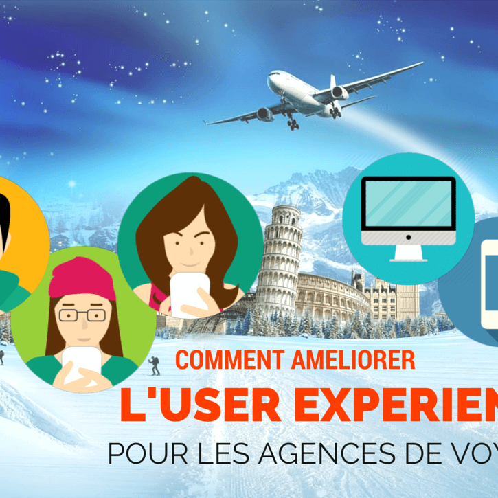 améliorer l'user experience pour les agences de voyage