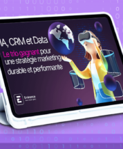 IA, CRM et Data : Le trio gagnant pour une stratégie marketing durable et performante